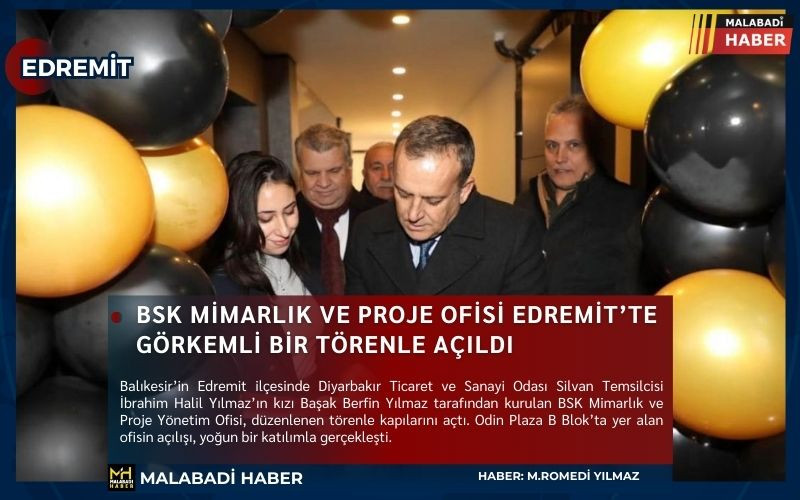 BSK Mimarlık ve Proje Ofisi Edremit’te görkemli bir törenle açıldı