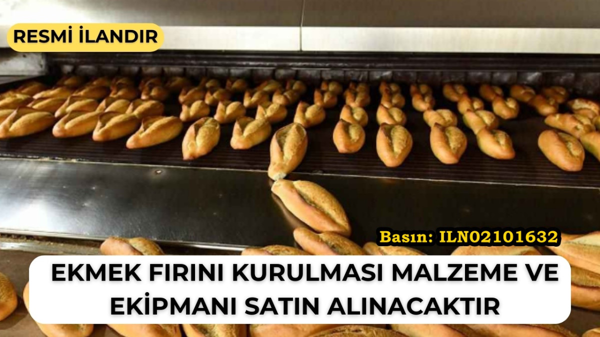 EKMEK FIRINI KURULMASI MALZEME VE EKİPMANI SATIN ALINACAKTIR