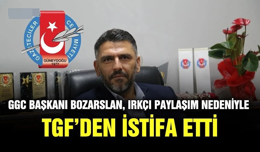 GGC Başkanı Bozarslan, ırkçı paylaşım nedeniyle TGF’den istifa etti